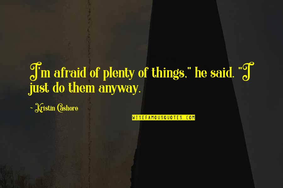 Estadounidense In English Quotes By Kristin Cashore: I'm afraid of plenty of things," he said.