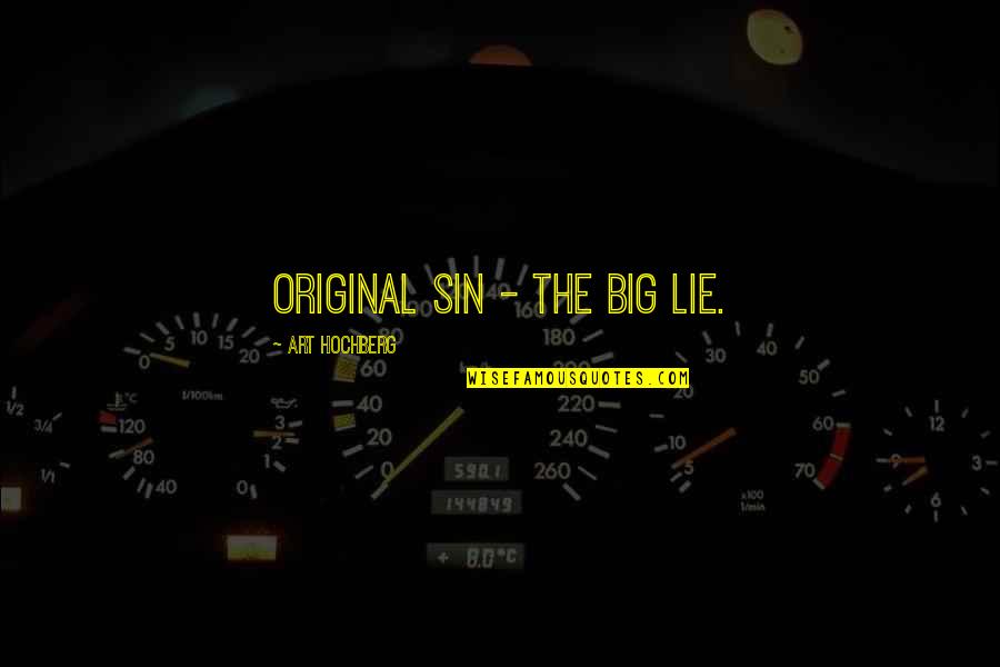 Estafa In English Quotes By Art Hochberg: Original sin - the big lie.