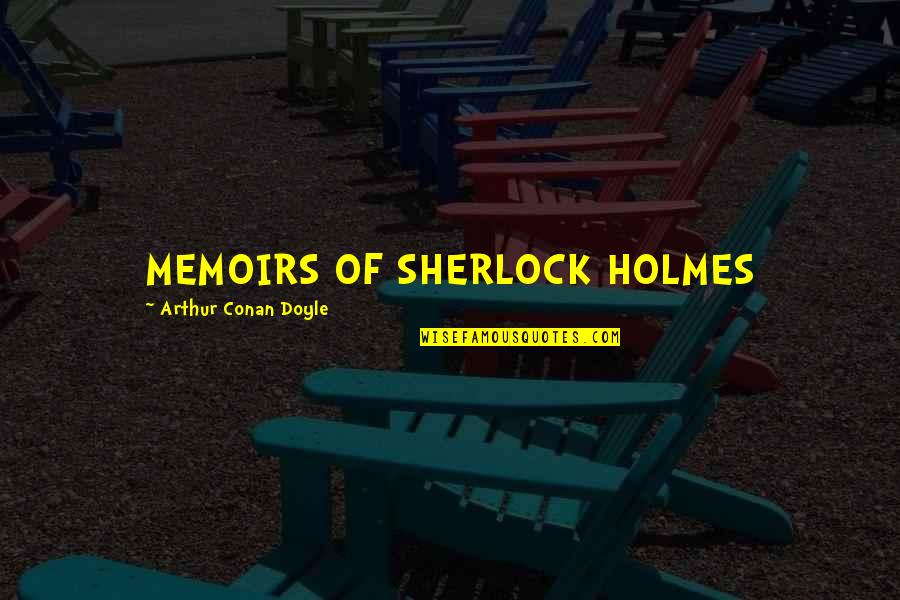 Estafa In English Quotes By Arthur Conan Doyle: MEMOIRS OF SHERLOCK HOLMES