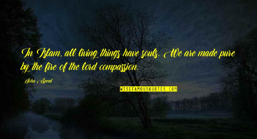 Estafado En Quotes By John Speed: In Islam, all living things have souls. We Estafado En Quotes By John Speed: In Islam, all living things have souls. We