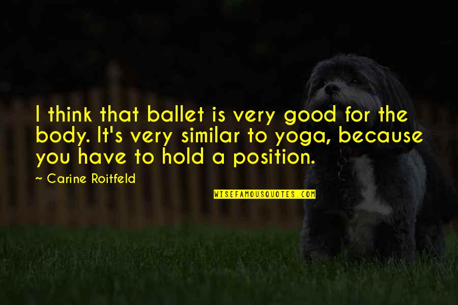 Estalactites Como Quotes By Carine Roitfeld: I think that ballet is very good for Estalactites Como Quotes By Carine Roitfeld: I think that ballet is very good for