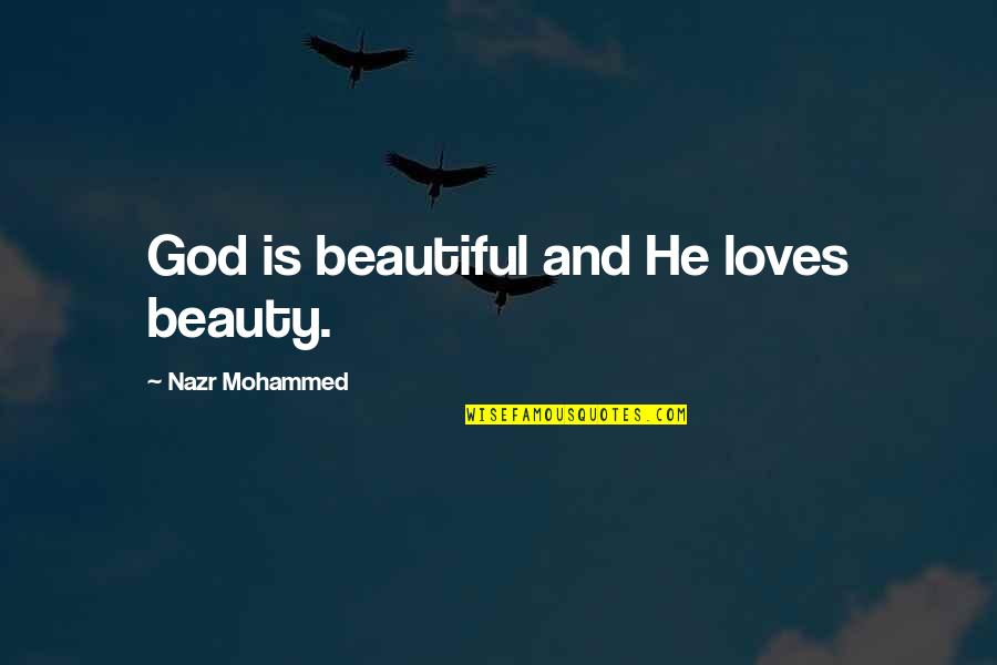 Estalinegrado Quotes By Nazr Mohammed: God is beautiful and He loves beauty.