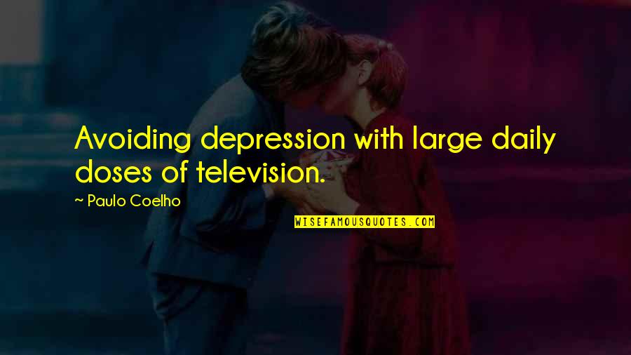 Estalinegrado Quotes By Paulo Coelho: Avoiding depression with large daily doses of television.