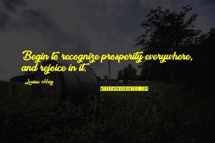 Estallido De La Quotes By Louise Hay: Begin to recognize prosperity everywhere, and rejoice in