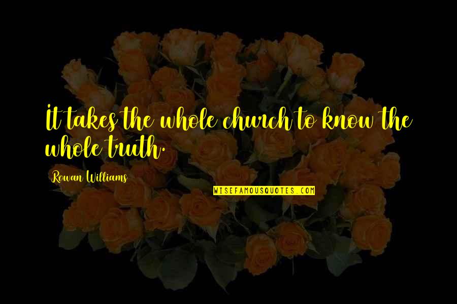 Estallido De La Quotes By Rowan Williams: It takes the whole church to know the