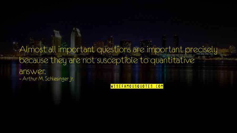 Estampa Gaucha Quotes By Arthur M. Schlesinger Jr.: Almost all important questions are important precisely because Estampa Gaucha Quotes By Arthur M. Schlesinger Jr.: Almost all important questions are important precisely because