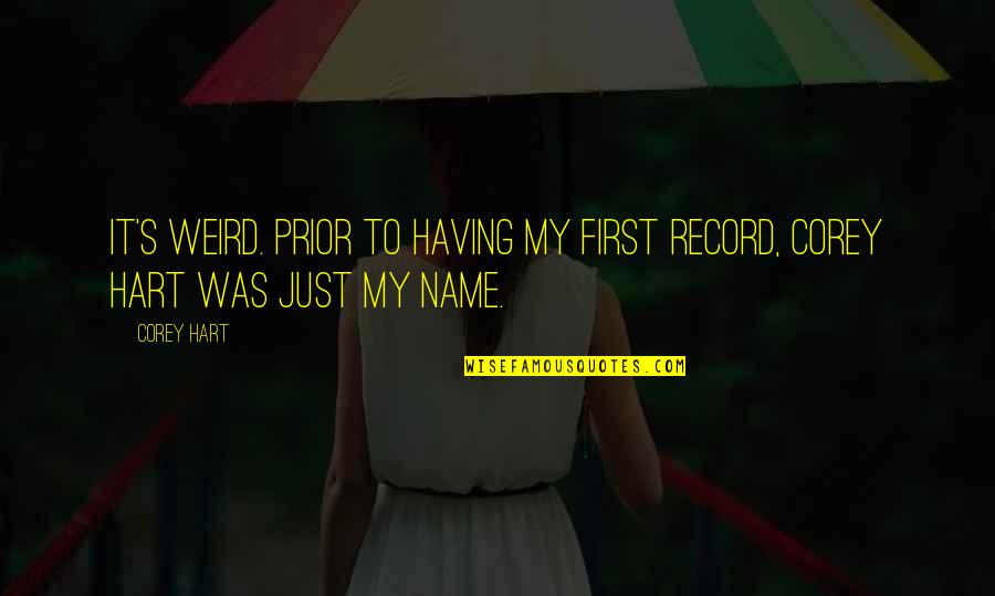 Estampador De U As Quotes By Corey Hart: It's weird. Prior to having my first record,