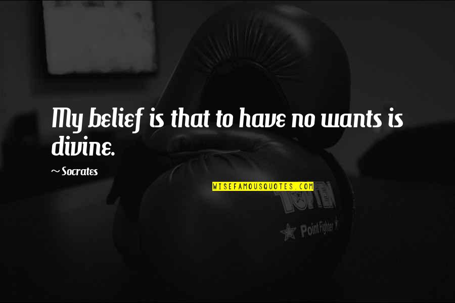 Estampar En Quotes By Socrates: My belief is that to have no wants
