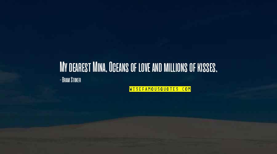 Estampas Del Quotes By Bram Stoker: My dearest Mina, Oceans of love and millions
