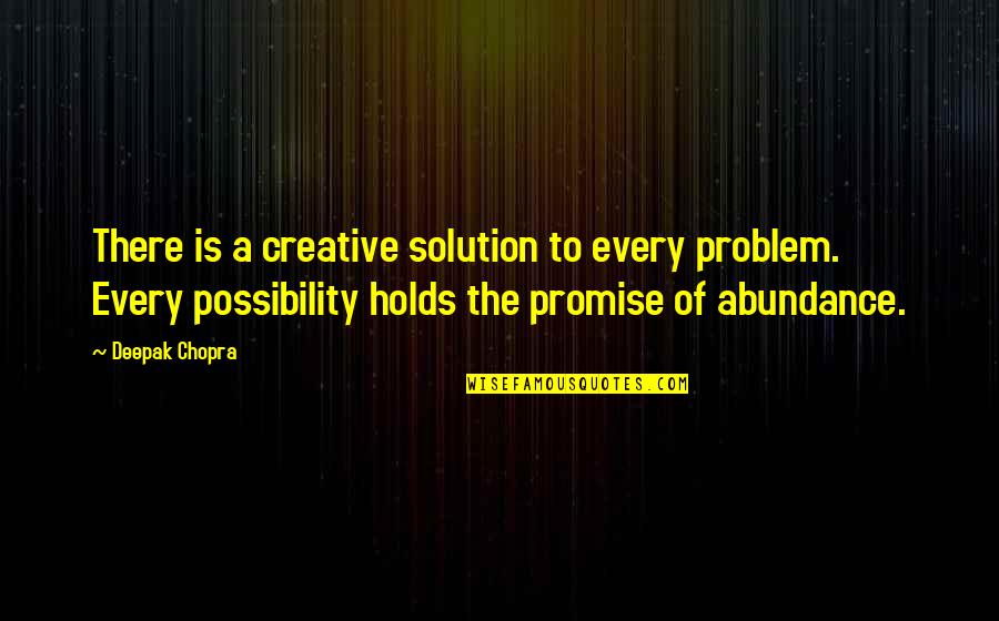 Estampido Quotes By Deepak Chopra: There is a creative solution to every problem. Estampido Quotes By Deepak Chopra: There is a creative solution to every problem.