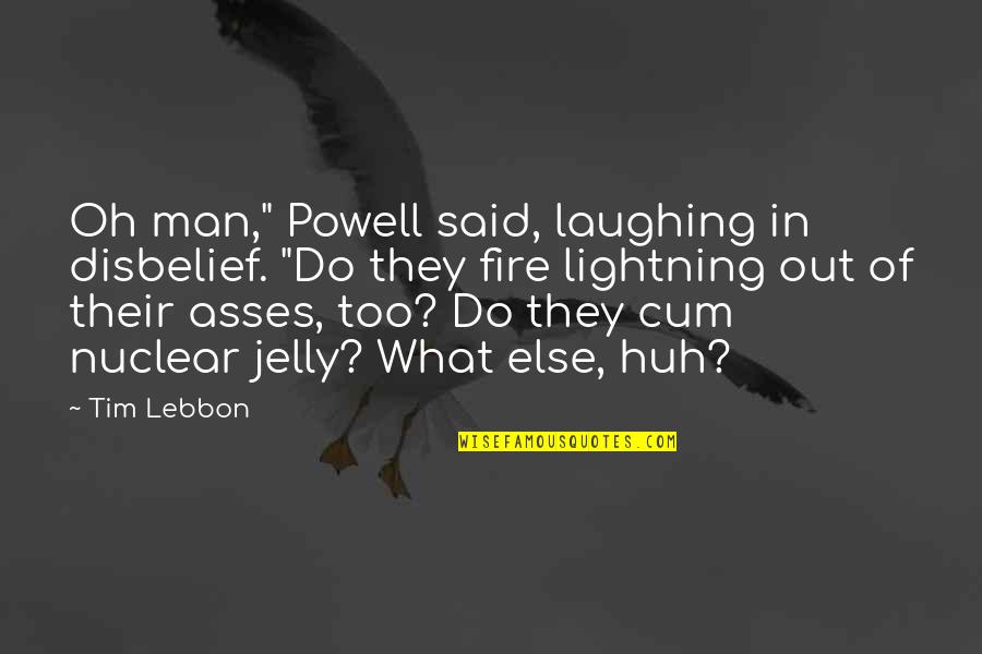 Estancamiento Sinonimo Quotes By Tim Lebbon: Oh man," Powell said, laughing in disbelief. "Do