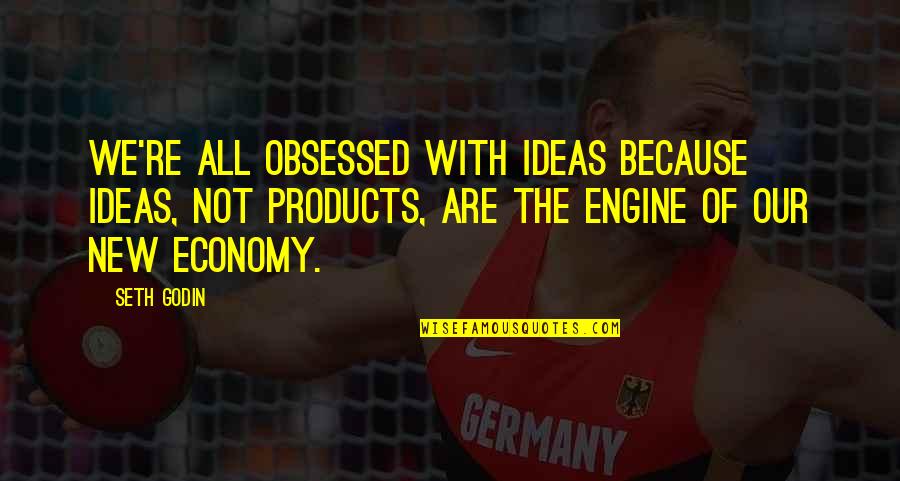 Estancar A Sangria Quotes By Seth Godin: We're all obsessed with ideas because ideas, not Estancar A Sangria Quotes By Seth Godin: We're all obsessed with ideas because ideas, not