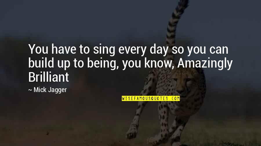 Estandar Significado Quotes By Mick Jagger: You have to sing every day so you