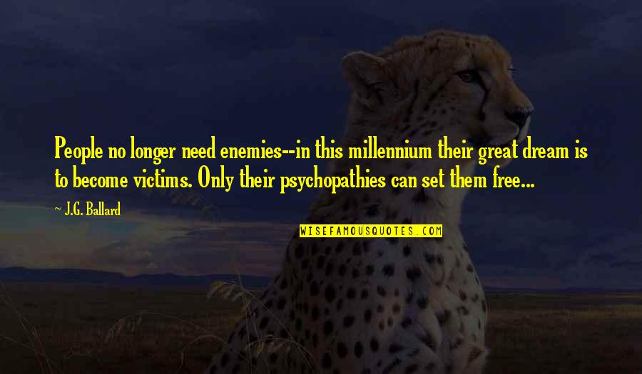 Estandarizado El Quotes By J.G. Ballard: People no longer need enemies--in this millennium their Estandarizado El Quotes By J.G. Ballard: People no longer need enemies--in this millennium their