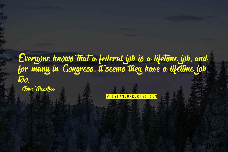 Estandarte Romano Quotes By John McAfee: Everyone knows that a federal job is a Estandarte Romano Quotes By John McAfee: Everyone knows that a federal job is a