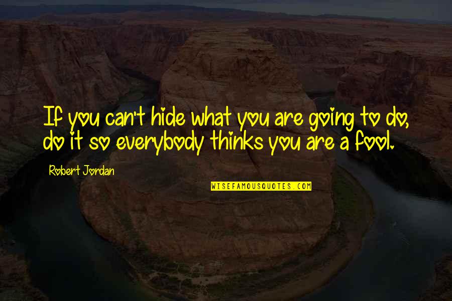 Estando Contigo Quotes By Robert Jordan: If you can't hide what you are going
