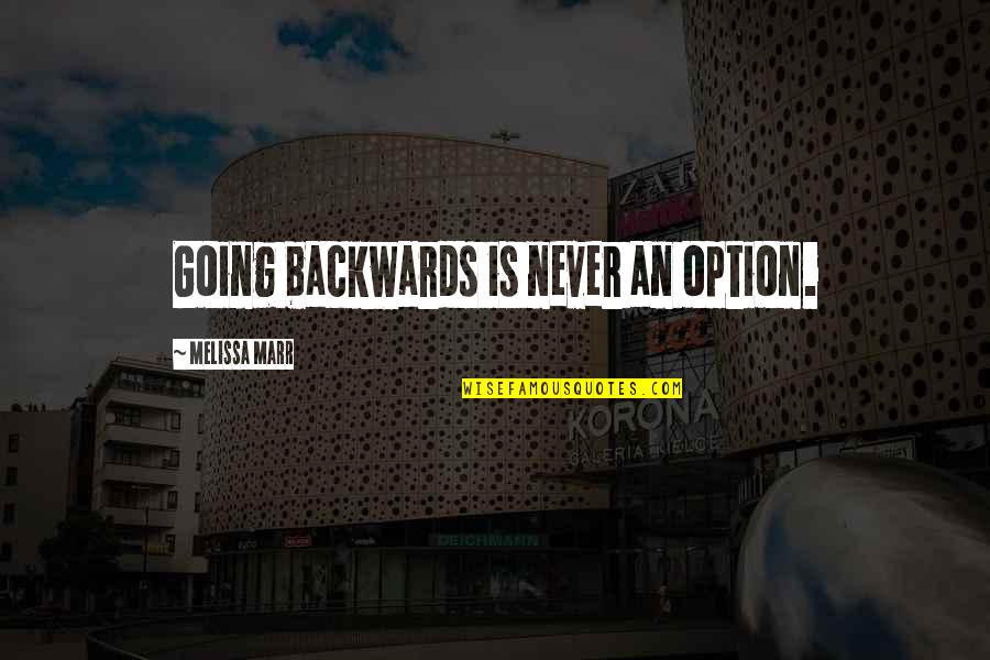 Estando In English Quotes By Melissa Marr: Going backwards is never an option.