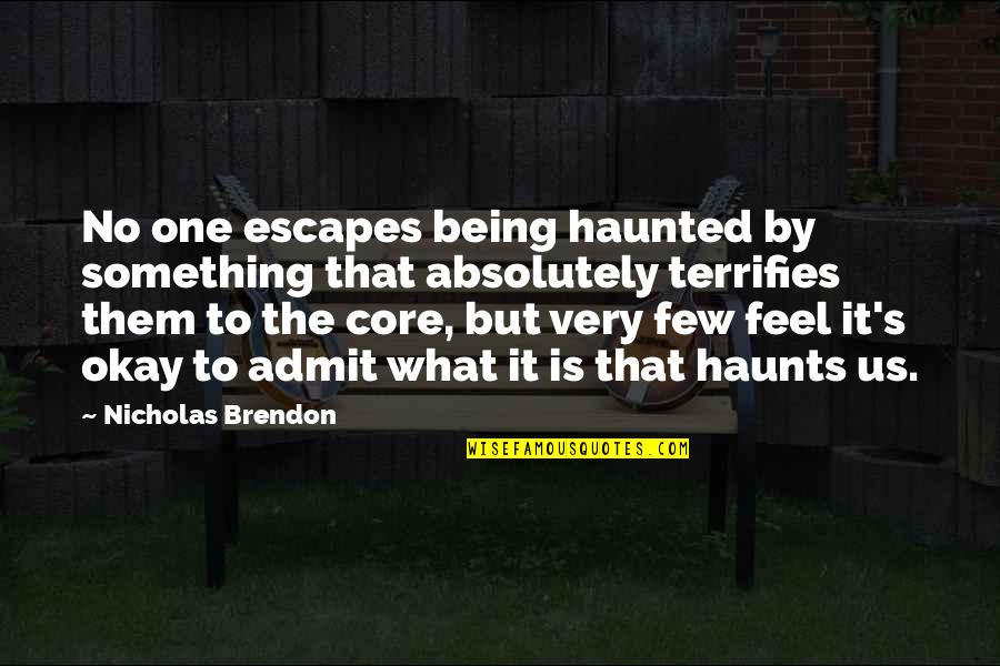 Estando In English Quotes By Nicholas Brendon: No one escapes being haunted by something that