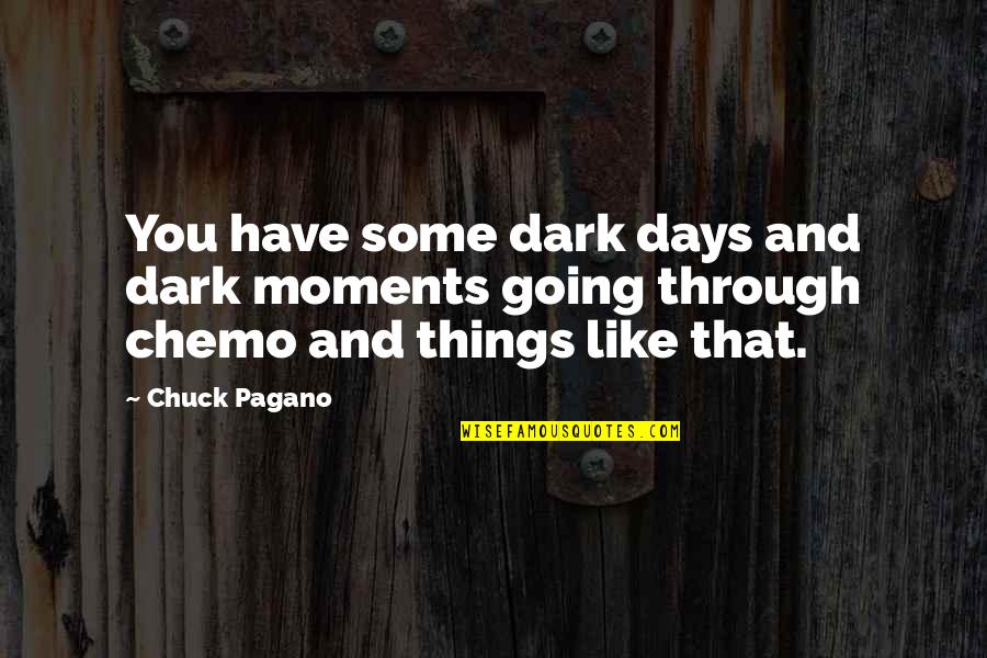 Estando Translation Quotes By Chuck Pagano: You have some dark days and dark moments