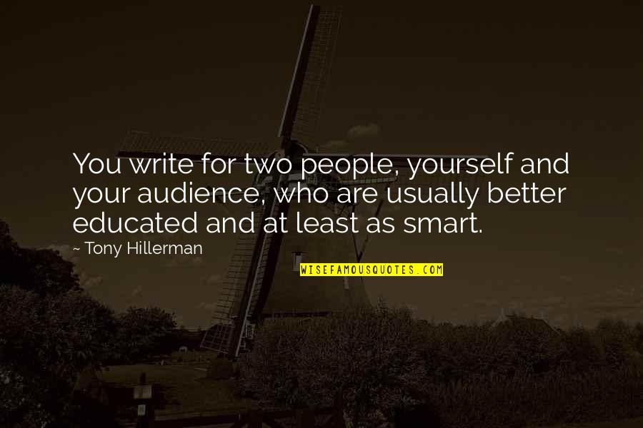 Estanque Significado Quotes By Tony Hillerman: You write for two people, yourself and your Estanque Significado Quotes By Tony Hillerman: You write for two people, yourself and your
