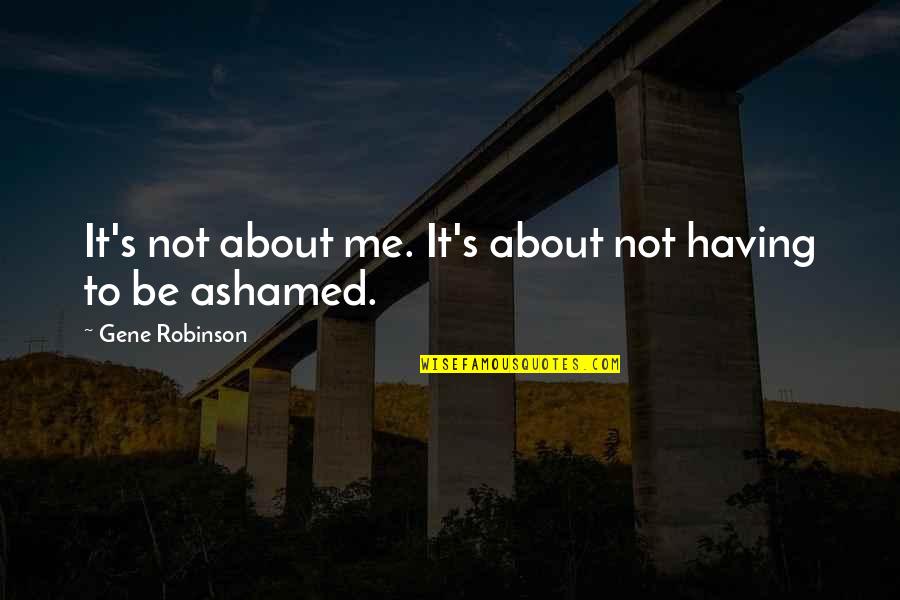 Estara In Spanish Quotes By Gene Robinson: It's not about me. It's about not having
