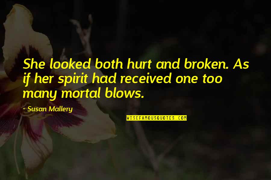 Estaran Aprendiendo Quotes By Susan Mallery: She looked both hurt and broken. As if Estaran Aprendiendo Quotes By Susan Mallery: She looked both hurt and broken. As if