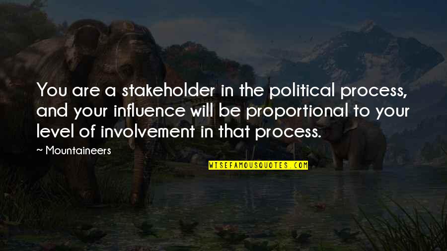 Estareis Quotes By Mountaineers: You are a stakeholder in the political process,
