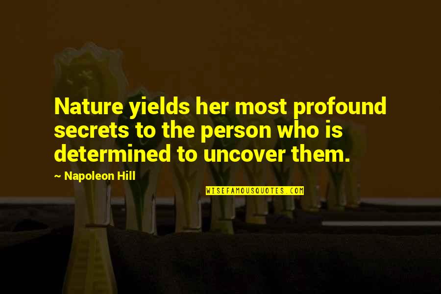 Estarnet Quotes By Napoleon Hill: Nature yields her most profound secrets to the
