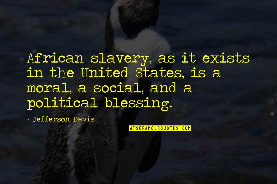 Estasion Quotes By Jefferson Davis: African slavery, as it exists in the United