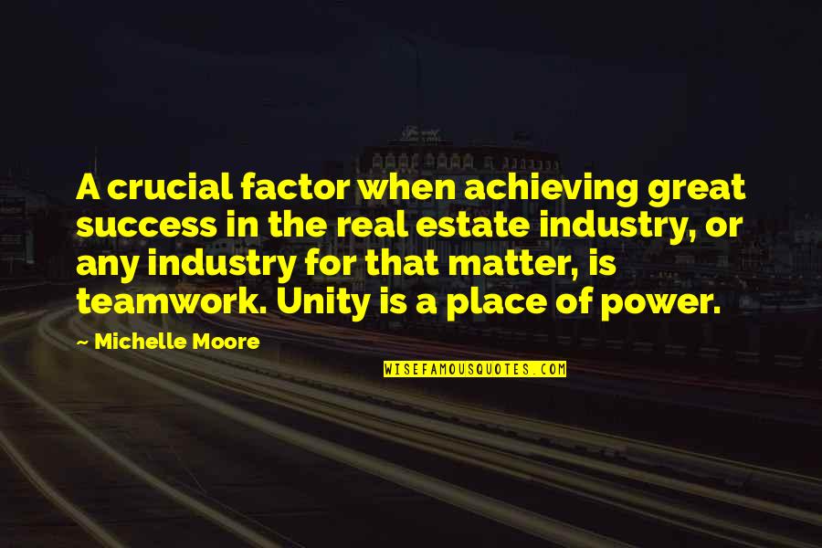 Estate Quotes By Michelle Moore: A crucial factor when achieving great success in