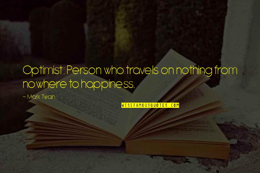 Estatuillas De La Quotes By Mark Twain: Optimist: Person who travels on nothing from nowhere