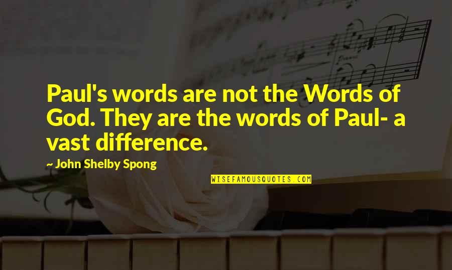Estatuillas De Los Premios Quotes By John Shelby Spong: Paul's words are not the Words of God.
