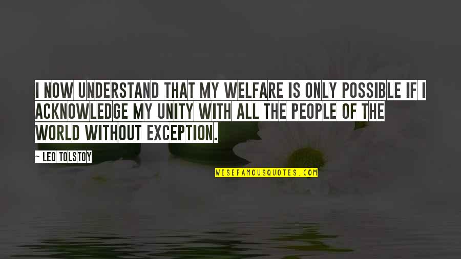 Estatura De Benito Quotes By Leo Tolstoy: I now understand that my welfare is only
