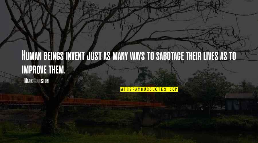 Estatura De Luis Quotes By Mark Goulston: Human beings invent just as many ways to