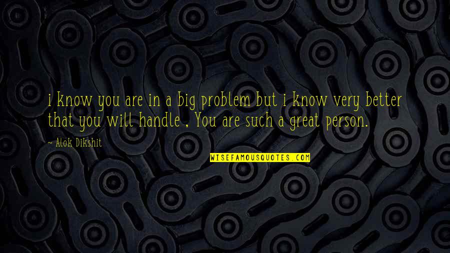 Estatura De Messi Quotes By Alok Dikshit: i know you are in a big problem