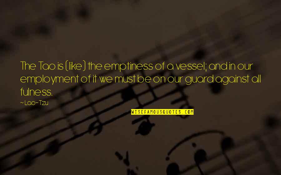 Esteban Powell Quotes By Lao-Tzu: The Tao is (like) the emptiness of a Esteban Powell Quotes By Lao-Tzu: The Tao is (like) the emptiness of a