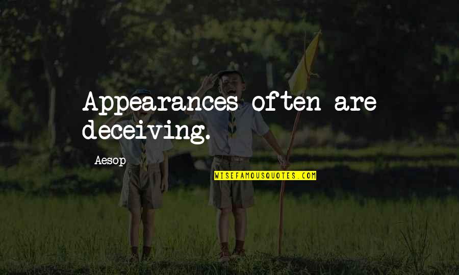 Esteban Ramirez Quotes By Aesop: Appearances often are deceiving.