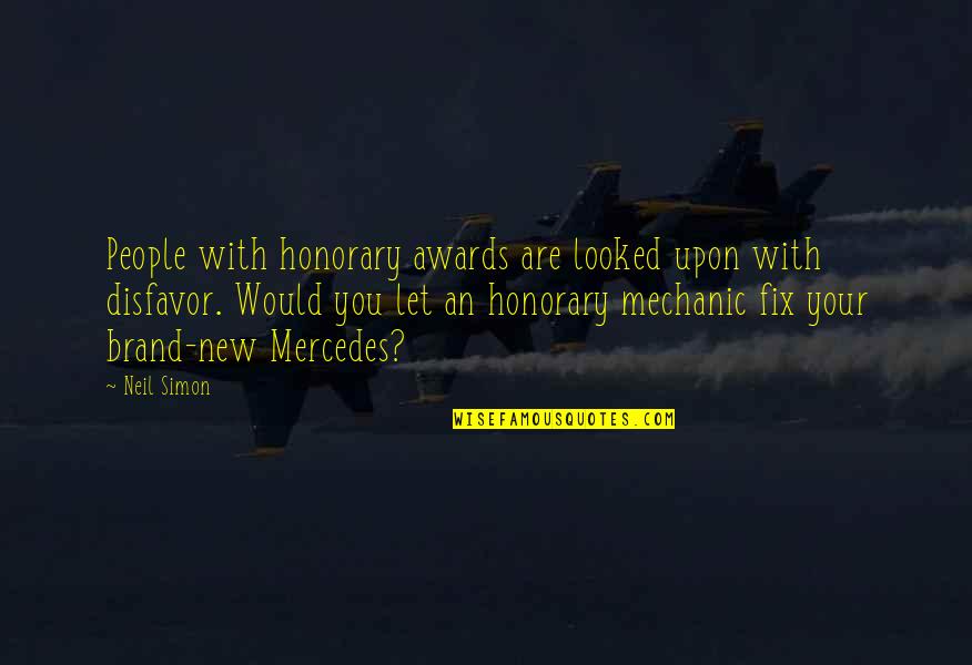 Esteban Winsmore Quotes By Neil Simon: People with honorary awards are looked upon with