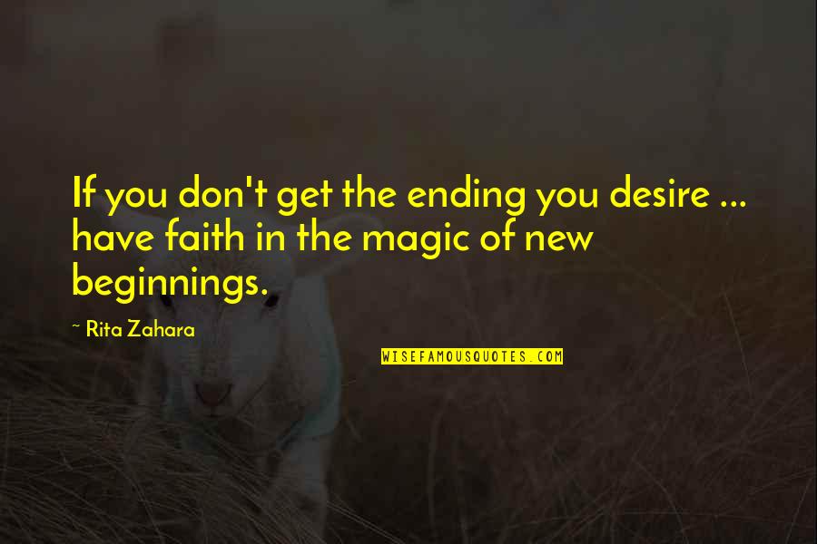 Estee Lauder Beautiful Quotes By Rita Zahara: If you don't get the ending you desire