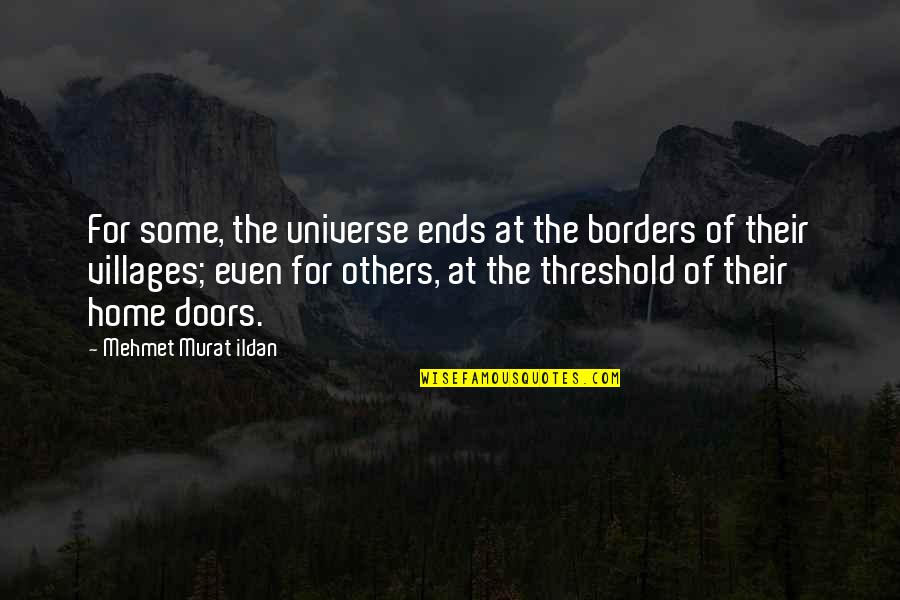 Estee Lauder Famous Quotes By Mehmet Murat Ildan: For some, the universe ends at the borders