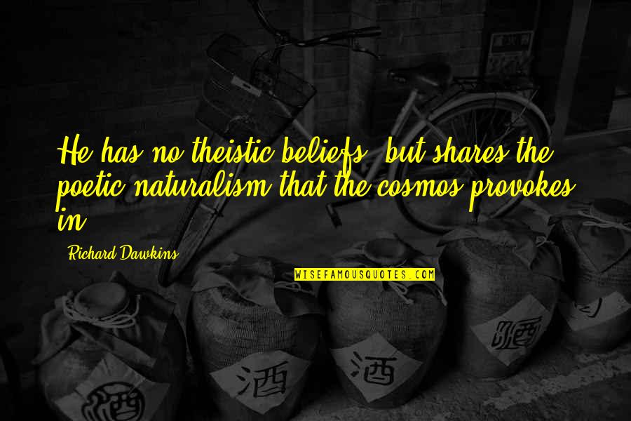 Estee Lauder Famous Quotes By Richard Dawkins: He has no theistic beliefs, but shares the