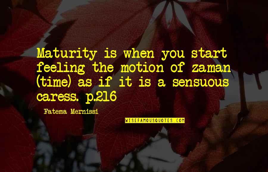 Estee Lauder Inspirational Quotes By Fatema Mernissi: Maturity is when you start feeling the motion Estee Lauder Inspirational Quotes By Fatema Mernissi: Maturity is when you start feeling the motion