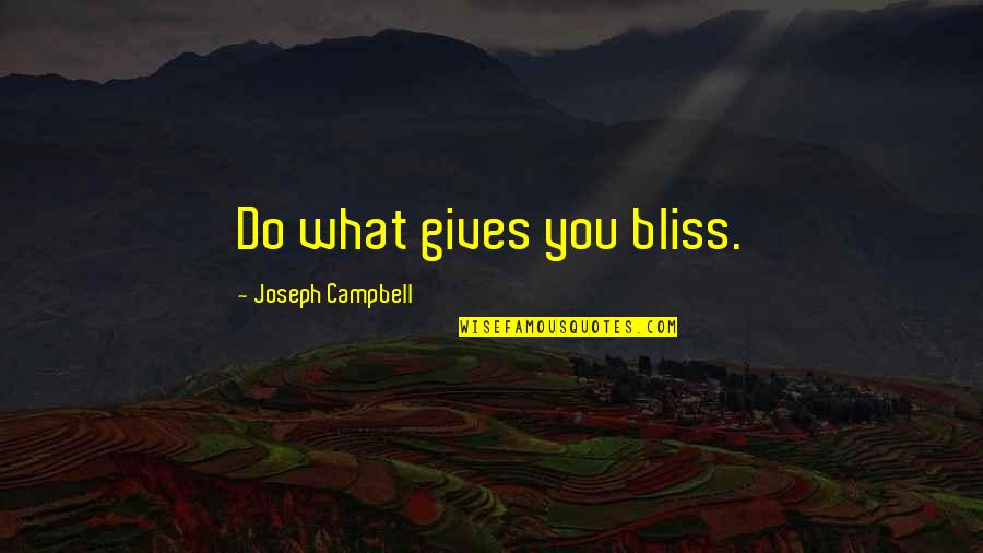 Estee Lauder Quote Quotes By Joseph Campbell: Do what gives you bliss.