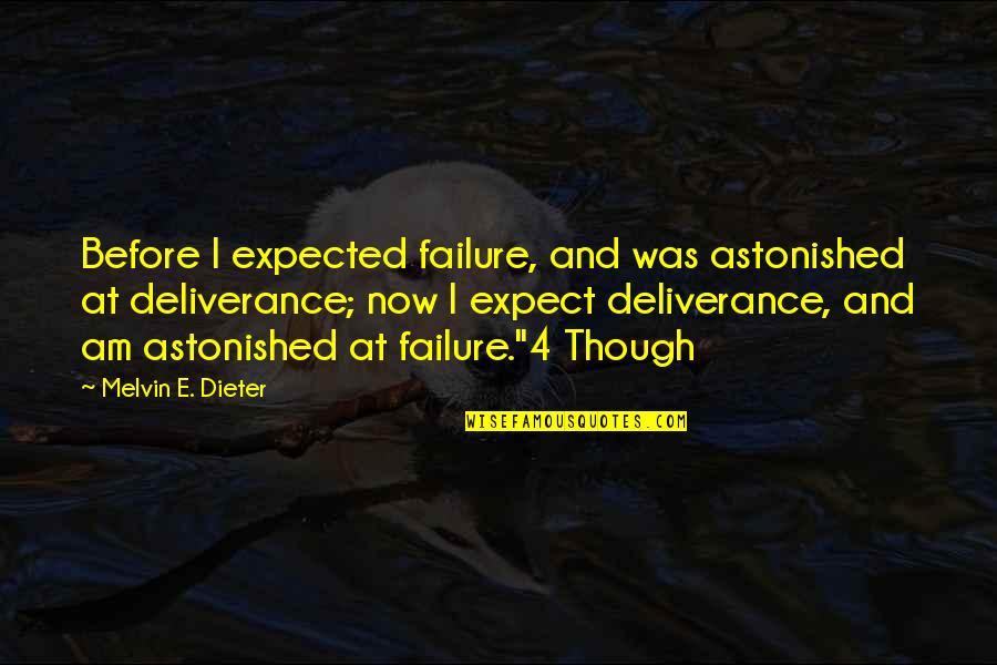 Esteemeem Quotes By Melvin E. Dieter: Before I expected failure, and was astonished at