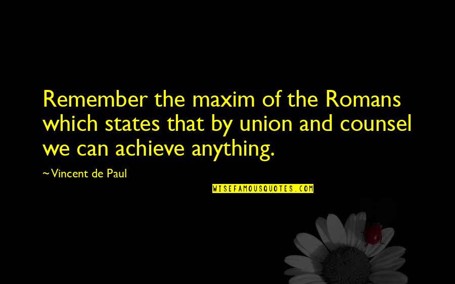 Esteems Crossword Quotes By Vincent De Paul: Remember the maxim of the Romans which states