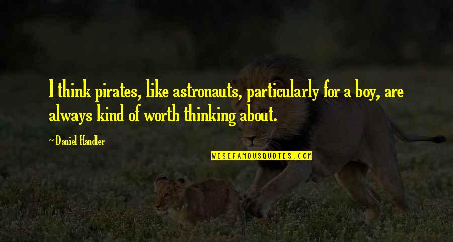 Esteems Greatly Crossword Quotes By Daniel Handler: I think pirates, like astronauts, particularly for a Esteems Greatly Crossword Quotes By Daniel Handler: I think pirates, like astronauts, particularly for a