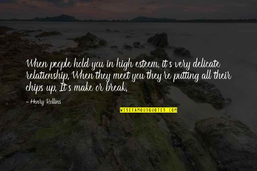 Esteem's Quotes By Henry Rollins: When people hold you in high esteem, it's Esteem's Quotes By Henry Rollins: When people hold you in high esteem, it's