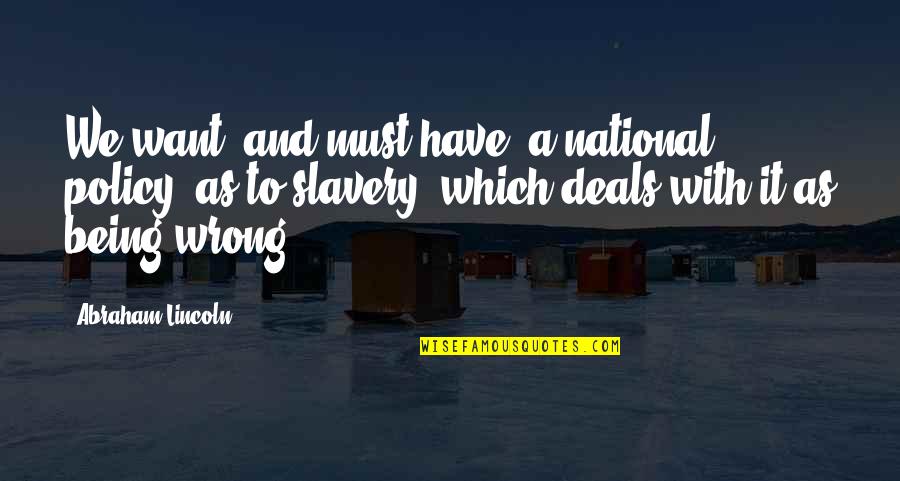 Estefania De Monaco Quotes By Abraham Lincoln: We want, and must have, a national policy, Estefania De Monaco Quotes By Abraham Lincoln: We want, and must have, a national policy,