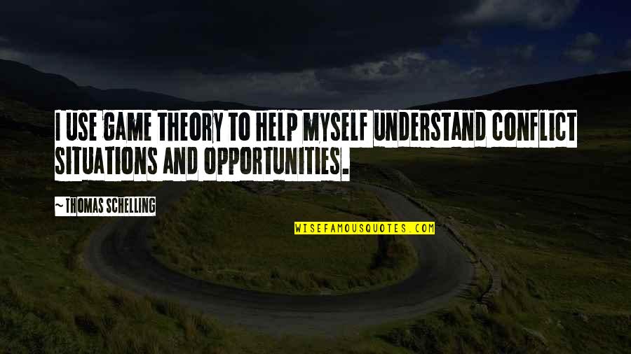 Estefanie Perez Quotes By Thomas Schelling: I use game theory to help myself understand Estefanie Perez Quotes By Thomas Schelling: I use game theory to help myself understand