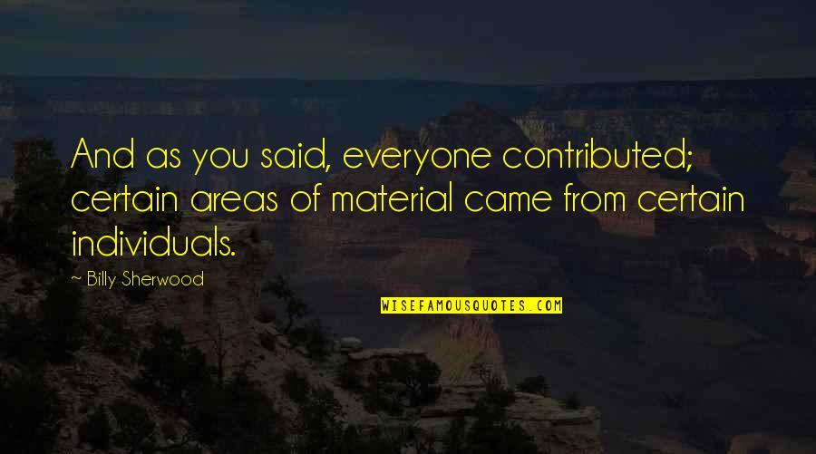 Estefany Salas Quotes By Billy Sherwood: And as you said, everyone contributed; certain areas